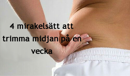 4 mirakelsätt att trimma midjan på en vecka